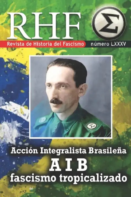 RHF - Revista de Historia del Fascismo: Acción Integralista Brasileña AIB: Fascismo Tropicalizado by Ernesto Milá, Ernesto Milá