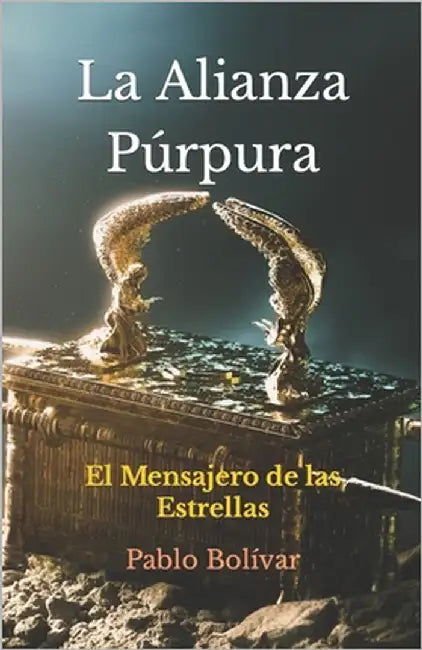 La Alianza Púrpura (Segunda Edición): El Mensajero de las Estrellas by Bolívar, Pablo