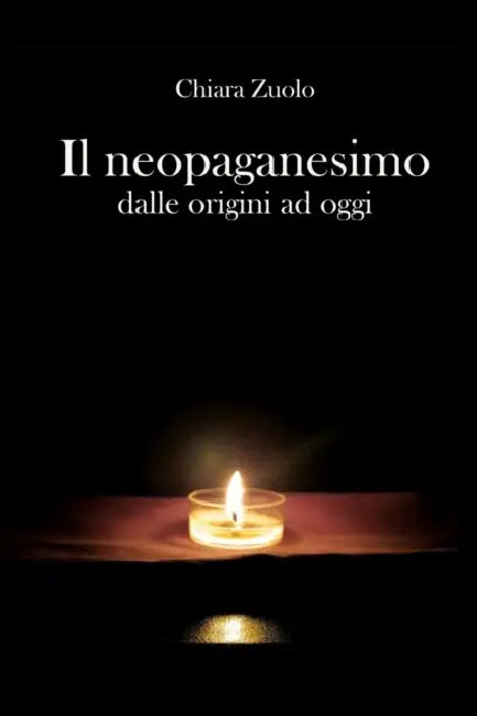 Il neopaganesimo: dalle origini ad oggi by Chiara Zuolo