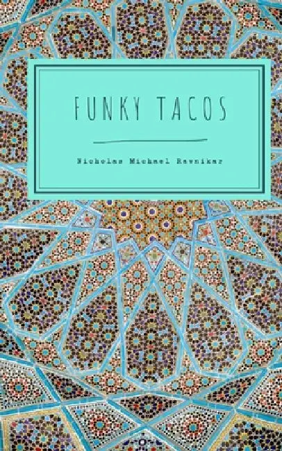 Funky Tacos: Poems by Nicholas Ravnikar