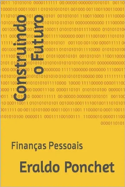 Construindo o Futuro: Finanças Pessoais by Ponchet, Eraldo