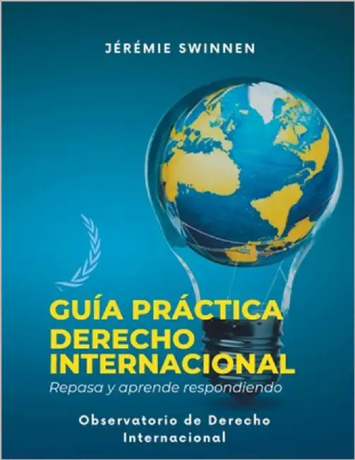 Guía Práctica de Derecho Internacional: Repasa y Aprende respondiendo by Swinnen, Jeremie