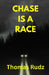 Chase Is A Race by Thomas Rudz