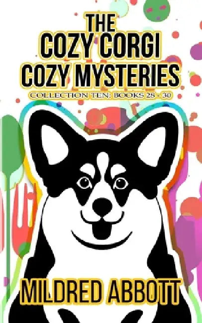 The Cozy Corgi Cozy Mysteries - Collection Ten: Books 28-30 by Mildred Abbott