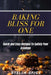 Baking Bliss For One: Quick And Easy Recipes To Satisfy Your Cravings by Stella Spice