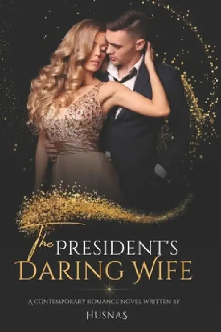 The President's Daring Wife by Husna S