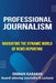 Professional Journalism: Navigating the Dynamic World of News Reporting by Osman Karakas