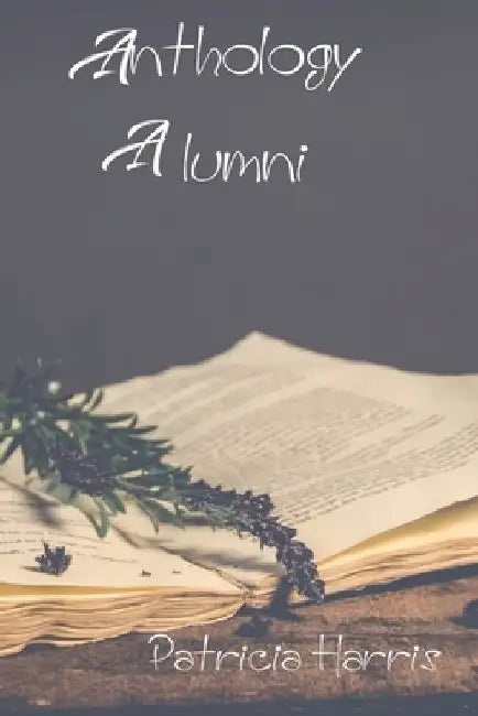 Anthology Alumni by Patricia Harris