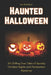 Haunted Halloween: 26 Chilling True Tales of Spooky October Nights and Paranormal Mysteries by Lee Brickley