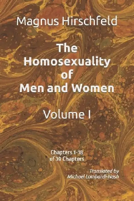 The Homosexuality of Men and Women: Volume I Chapters 1-18 of 39 Chapters by Michael Lombardi-Nash