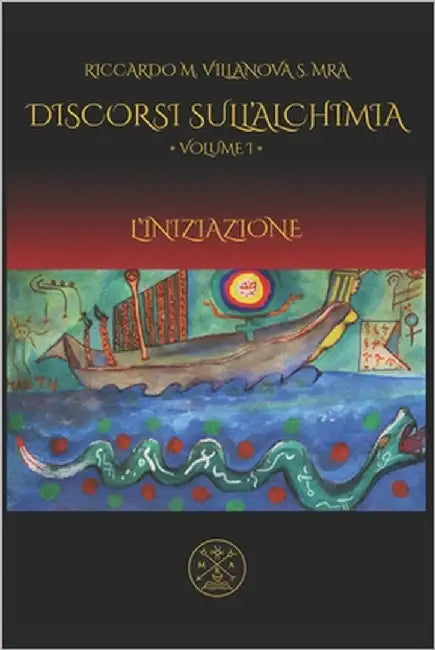Discorsi Sull'alchimia, Vol I: L'Iniziazione by Villanova Sammarco, Riccardo Mario
