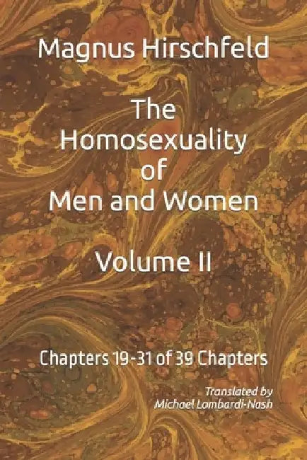 The Homosexuality of Men and Women: Volume II Chapters 19-32 of 39 Chapters by Michael Lombardi-Nash