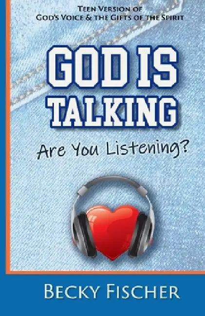 God Is Talking. Are You Listening?: Teen Edition by Becky Fischer