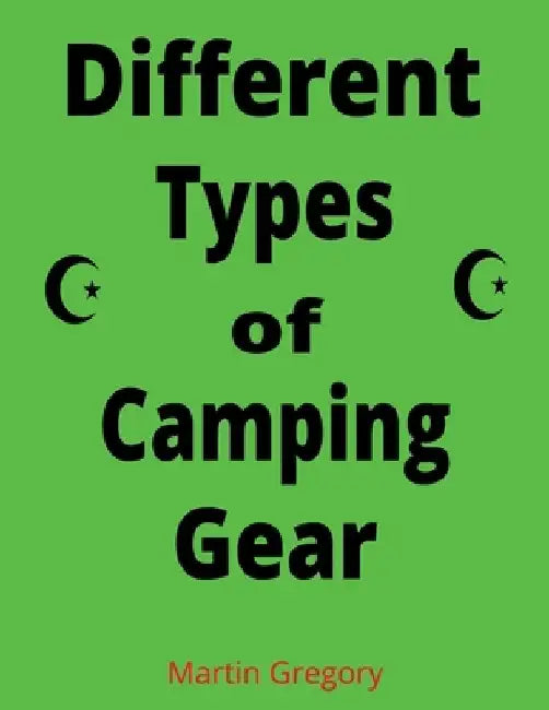 Different Types of Camping Gear by Danny Bell