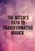 The Witch's Path to Transformative Magick by Nichole Callaghan