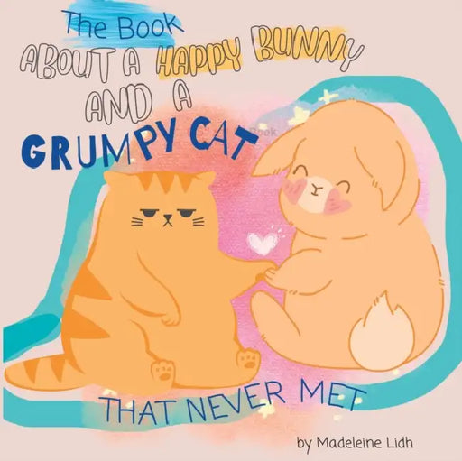 The Book About A Happy Bunny And A Grumpy Cat