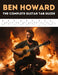 Ben Howard: The Complete Guitar Tab Guide by Hajiba El Kahia