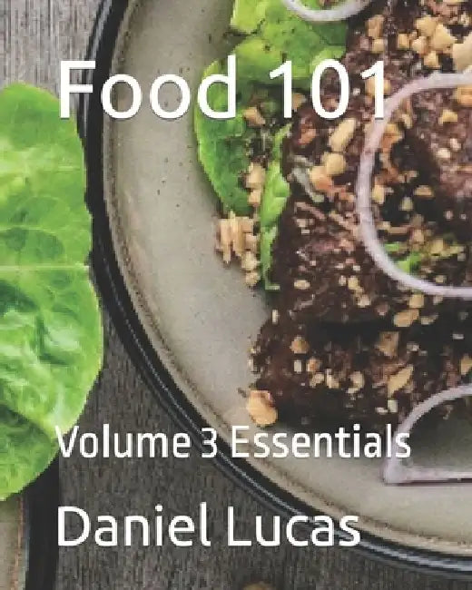 Food 101: Volume 3 Essentials by Daniel Lucas