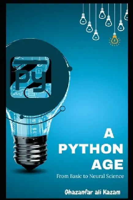 A Python Age A Comprehensive Guide to Most Valuable Computer Language by Ghazanfar Ali Kazam