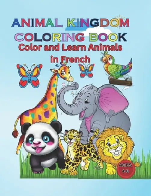 Animal Kingdom Coloring Book: Color and Learn Animals in French by Aurora Edition Edition