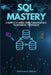 SQL Mastery: A Complete Guide From Fundamentals to Advanced Techniques by Bukka Naga Swapna