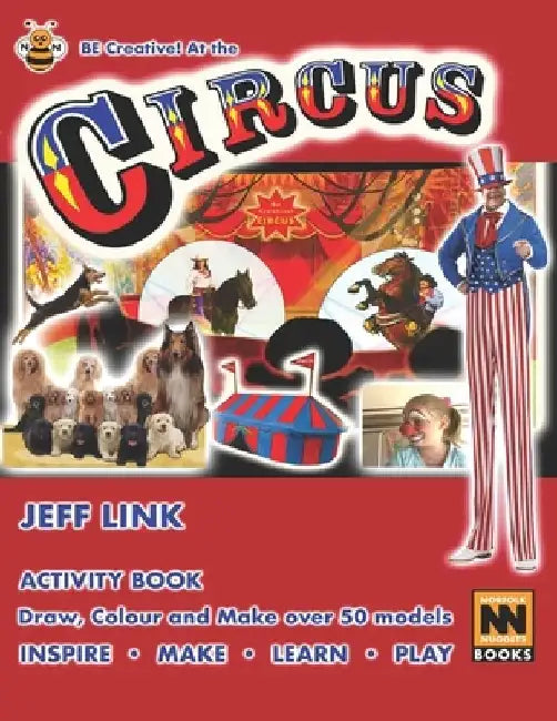 Be Creative! At the Circus: Activity Book - Draw, Colour and Make over 50 models by Jeff Link