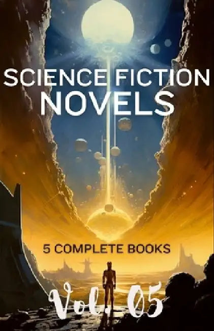 Science Fiction Novels Volume 5: Collection of Stories by Various Authors
