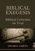 Biblical Exegesis: Biblical Criticism on Trial by Edward D. Andrews
