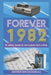 Forever 1982: A Sweet Romance Across Time by Arthur Archambeau
