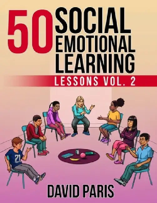 50 Social Emotional Learning Lessons Vol. 2 by David Paris