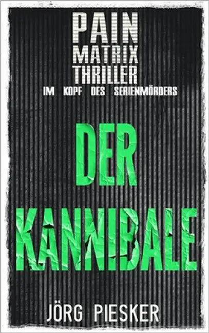 Der Kannibale: Pain Matrix Thriller - im Kopf des Serienmörders by Kollektiv, Pain Matrix