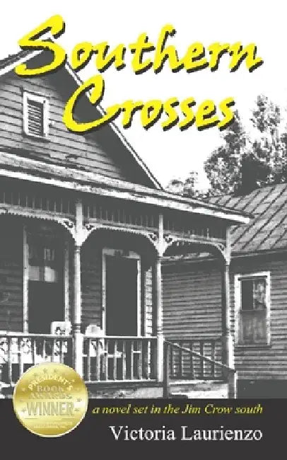Southern Crosses: a novel set in the Jim Crow south by Victoria Laurienzo