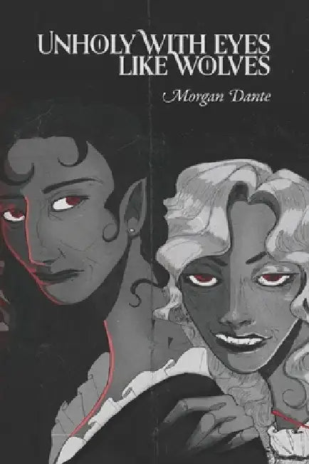 Unholy with Eyes like Wolves by Morgan Dante