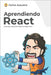 Aprendiendo React: Guía práctica para aprender desde cero by Azaustre, Carlos