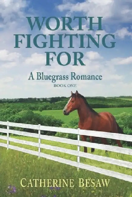Worth Fighting For: A Bluegrass Romance by Catherine Besaw