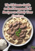 The Ultimate Guide to Beef Stroganoff: 91 Recipes to Satisfy Your Cravings by Foodie's Faves Suen
