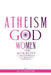 Atheism, God, Women, and morality: A philosophical and Quranic approach by Ali Al-Marzouk