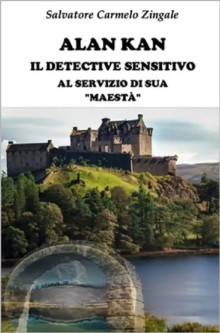 Alan Kan Il Detective Sensitivo Al Servizio Di Sua "Maestà" by Donnini, Valentina