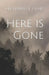 Here is Gone by Zechariah J. Cline