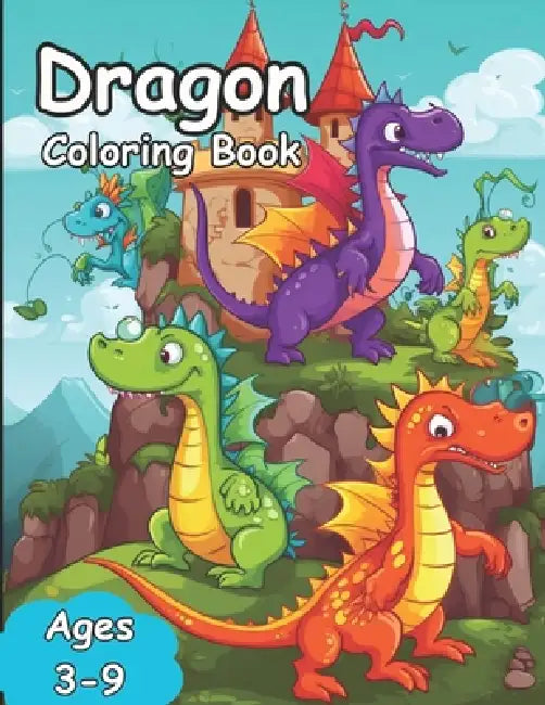 Dragon Coloring Book: Cute Dragon Coloring Book for Kids by J. Patrick