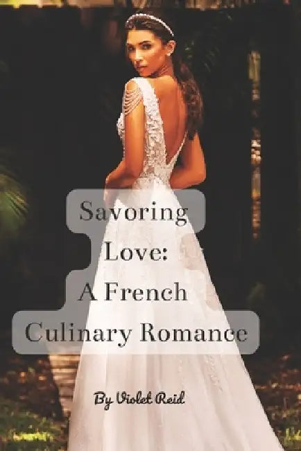 Savoring Love: A French Culinary Romance by Violet Reid