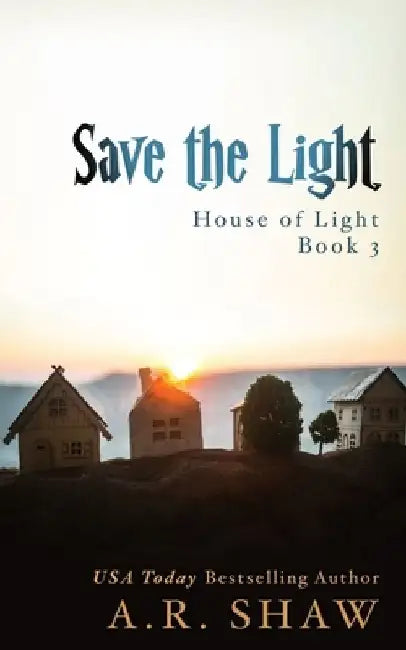 Save the Light: An Apocalyptic Story by A. R. Shaw