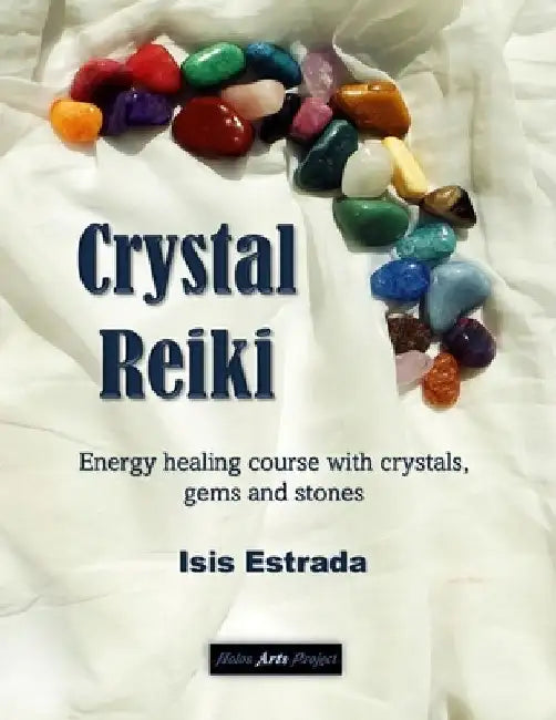 Crystal Reiki: Energy healing course with crystals, gems and stones by Holos Arts Project