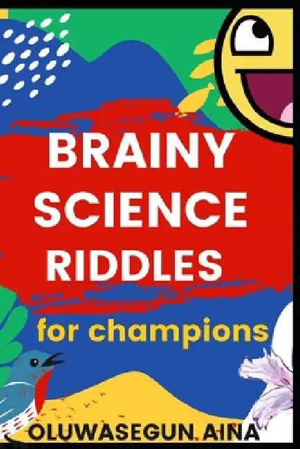 Brainy Science Riddles for Champions by Oluwasegun Aina