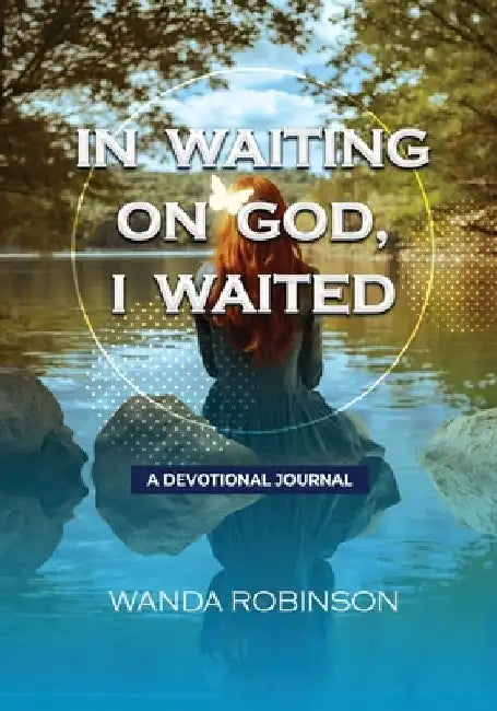 In Waiting On God, I Waited by Wanda K. Robinson