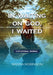 In Waiting On God, I Waited by Wanda K. Robinson