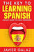 The Key to Learning Spanish: An Easy Guide for Adult Beginners by Javier Galaz