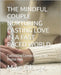 The Mindful Couple Nurturing Lasting Love in a Fast Paced World: Cultivating Connection in the Digital Age by Opey, Kenth