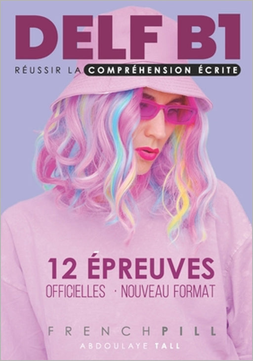 DELF B1 réussir la compréhension écrite: 12 épreuves officielles by Abdoulaye Tall