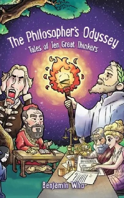 The Philosopher's Odyssey: Tales of Ten Great Thinkers by Benjamin Who